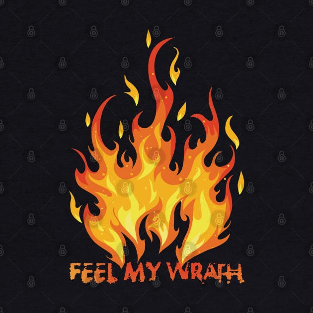 Feel My Wrath by KewaleeTee